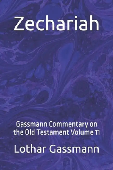 Zechariah: Gassmann Commentary on the Old Testament Volume 11 by Lothar Gassmann