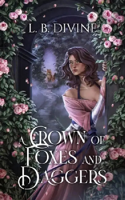 A Crown of Foxes and Daggers by L. B. Divine