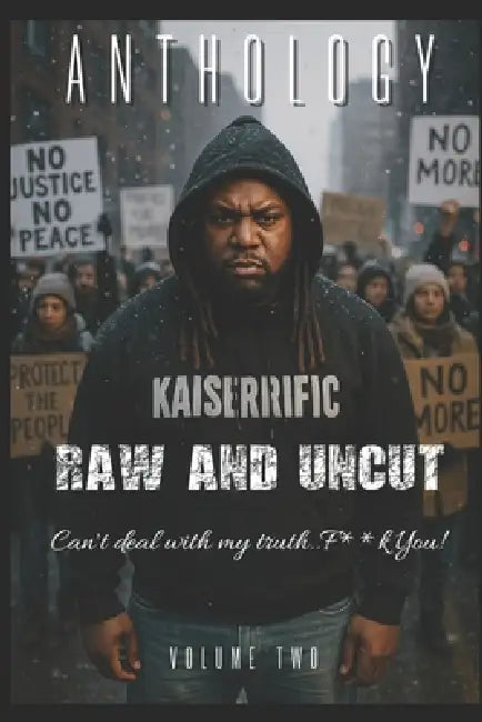 Kaiserrific Anthology: Volume Two: Raw And Uncut by Kaiserrific