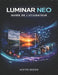 Luminar Neo Guide de l'Utilisateur: Maîtrisez la retouche photo assistée par IA, les filtres créatifs et les outils de retouche avancés pour transform by Justin Queen
