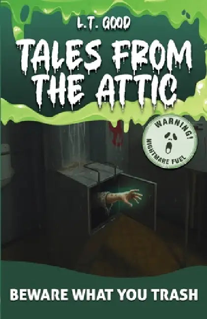 Beware What You Trash: What Lurks Below? A Spooky Urban Legend Comes to Life for Middle Grade Readers by L. T. Good