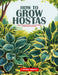 How to Grow Hostas: A Step-by-Step Guide to Plant, Care for, and Maintain Healthy Hostas in Any Garden by Čedomir Stipanov