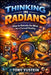 Thinking in Radians: How to Retrain the Mind for a Curved Reality by Tony Yustein