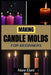 Making Candle Molds for Beginners: Shape Beautiful Designs With Simplicity And Precision Using Beginner-Friendly Methods That Reduce Frustration, Elev by Nora Elani