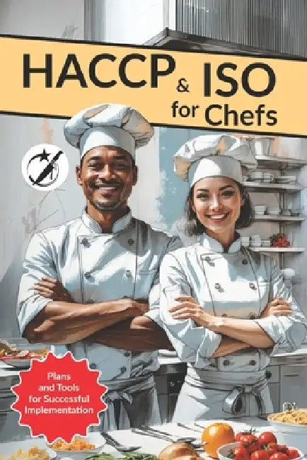 HACCP and ISO for Chefs: Plans and Tools for Successful Implementation by George Cook