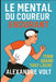 Le mental du coureur endurant: tenir quand tout lâche by Alexandre Volt