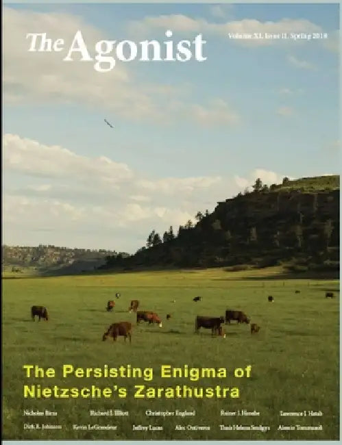 The Persisting Enigma of Nietzsche's Zarathustra: Volume XI, Issue II, Spring 2018 by Richard J. Elliott, Christopher England, Rainer J. Hanshe