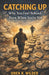 Catching Up: Why You Feel Behind Even When You're Not by Oren K. Wilder