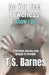 Do You Feel Powerless? I Know I Do.: A Memoir for the Unseen, the Unheard, and the Overwhelmed by T. S. Barnes