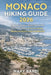 Monaco Hiking Guide 2026: Luxury Coastline Walks, Panoramic Sea-View Trails and Secret Hiking Routes of Monte Carlo and Beyond by Mary Bardi