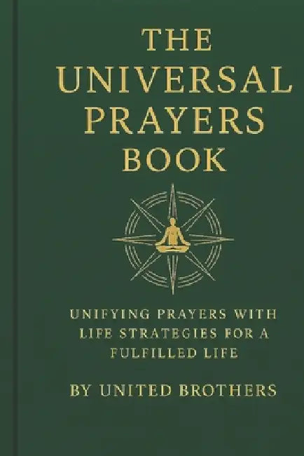 The Universal Prayer Book: Unifying Prayers with Life Strategies for a Fulfilled Life by Prophet Obadiah