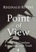 Point of View: Why We Confuse Perception with Truth by Reginald Rivers