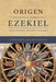 Exegetical Works on Ezekiel (Latin/Greek-English) by Roger Pearse, Mischa Hooker, Origen Of Alexandria