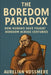 The Boredom Paradox: How Humans Have Fought Boredom Across Centuries by Aurelian Vossmere