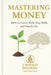 Mastering Money: How to Grow Rich, Stay Rich, and Pass It On by Unified Dharma