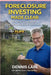 Foreclosure Investing Made Clear: A Practical Framework for No-Money-Down Real Estate Deals by Dennis Lain