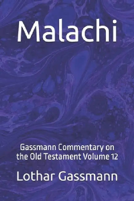 Malachi: Gassmann Commentary on the Old Testament Volume 12 by Lothar Gassmann