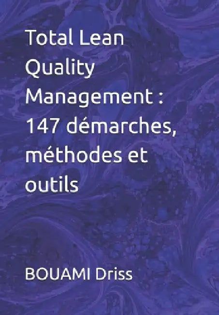 Total Lean Quality Management: 147 démarches, méthodes et outils by Bouami Driss