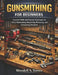 Gunsmithing for Beginners: Essential Skills and Practical Techniques for Safely Maintaining, Repairing, Restoring, and Enhancing Firearms by Wendell S. Torres