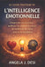 Le Guide Pratique de l'Intelligence Émotionnelle: Comprendre les émotions, améliorer les relations et prendre de meilleures décisions dans la vie quot by Angela J. Desi