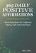 365 Daily Positive Affirmations: Gentle Reflections For Confidence, Healing, Faith, And Inner Peace by Eric Long