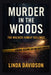 Murder in the Woods: The Walker Family Killings by Linda Davidson