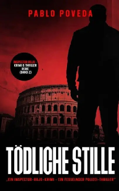 Tödliche Stille: Ein Inspector-Rojo-Krimi - Ein fesselnder Polizei-Thriller voller Spannung und dunkler Geheimnisse by Pablo Poveda