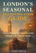 London's Seasonal Transformation Guide: Cherry Blossoms to Christmas Lights Through Four Magical Seasons by Tasha Mills