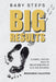 Baby Steps, Big Results: A Simple Proven Path to Breakthrough in Life and Business by Broderick Valentine