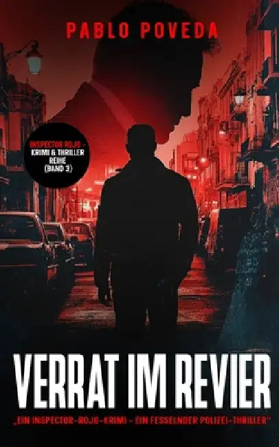 Verrat im Revier: Ein Inspector-Rojo-Krimi - Ein fesselnder Polizei-Thriller voller Spannung und dunkler Geheimnisse by Pablo Poveda