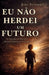 Eu Não Herdei Um Futuro