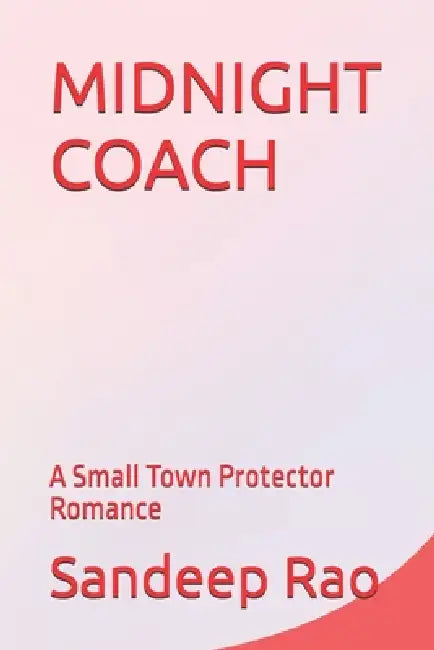 Midnight Coach: A Small Town Protector Romance by Sandeep Rao