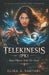 TELEKINESIS (PK) Move Objects With The Mind, Volume III: A Structured, Physical Guide To One of The Most Misunderstood Human Abilities by Elira Sahtari