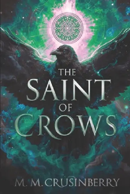 The Saint of Crows by M. M. Crusinberry