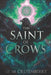 The Saint of Crows by M. M. Crusinberry