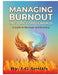 Managing Burnout In Today's Crazy World: A Guide To Renewal And Recovery by Jg Smith
