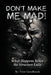 Don't Make Me Mad!: What Happens When the Structure Fails by Trent Goodbaudy