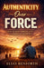 Authenticity Over Force: How to stop forcing love and start finding it naturally by Elias Renforth