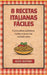 8 Recetas Italianas Fáciles: Cocina platos auténticos incluso si nunca has cocinado antes by Alex Notari
