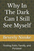Why In The Dark Can I Still See Myself: Finding Faith, Family, and Purpose by Beverly Nimke