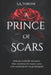 A Prince Of Scars: One haunted by mistakes, One haunted by family, One haunted by false futures by S. a. Thorne
