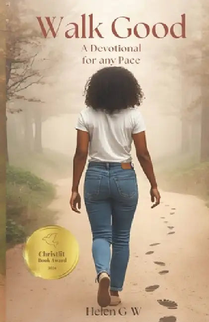 Walk Good: A Devotional for any Pace by Helen G-W