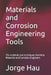 Materials and Corrosion Engineering Tools: The methods and techniques that help Materials and Corrosion Engineers by Jorge Hau
