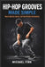 Hip-Hop Grooves Made Simple: Master Rhythm, Bounce, and Flow Without Overthinking by Michael Fink