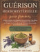 Guérison Herboristérielle Pour Femmes: Guide Complet Des Remèdes Naturels Pour L'équilibre Hormonal, Le SOPK, Le Soulagement Du Stress, La Fatigue, La by Laurence Binet, Cameron Brooks