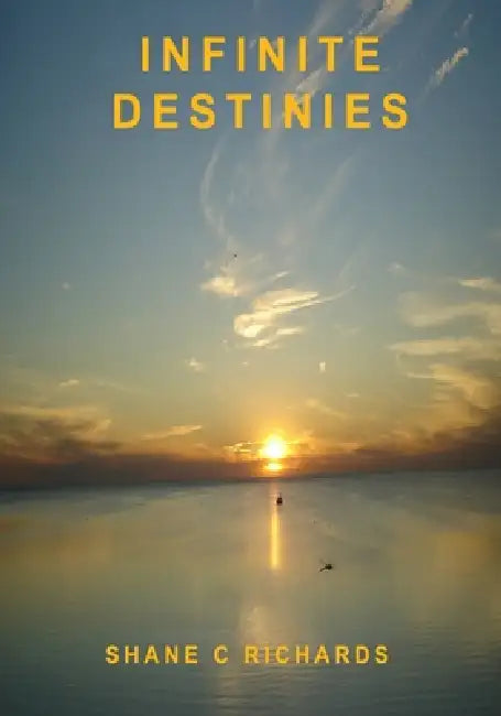 Infinite Destinies by Shane C. Richards