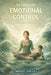 28 Days of Emotional Control: A Gentle Guide to Calm Reactions by Yulia Ber