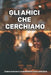 Gli amici che cerchiamo: come trovare e mantenere vere amicizie by Olivia Romero