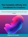 The Complete Affinity 3.0.1 Handbook for Creatives: A Structured Approach to Photo, Vector, and Layout Design by Stephen M. Frazier