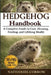 Hedgehog Handbook: A Complete Guide to Care, Housing, Feeding, and Lifelong Health by Nathaniel Corrow